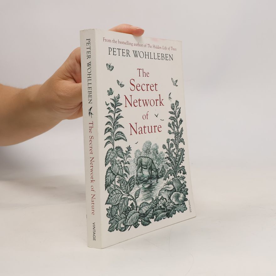 Peter Wohlleben The Secret Network of Nature