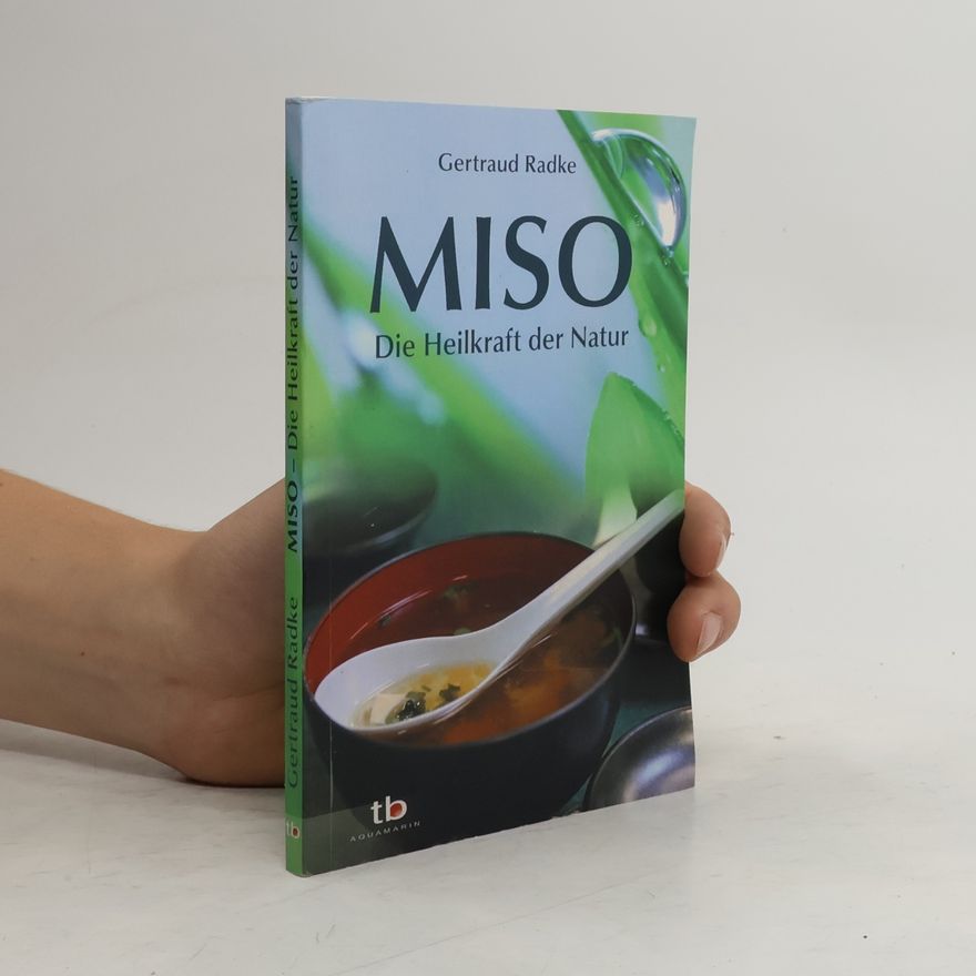 Gertraud Radke Miso - Die Heilkraft der Natur