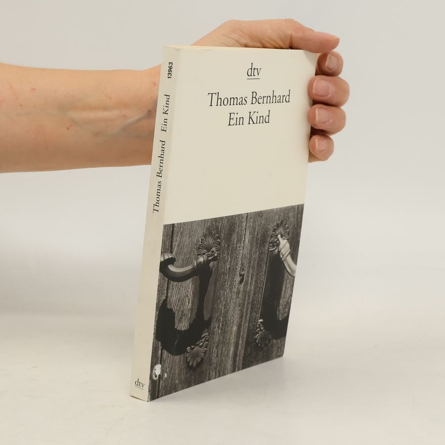 Thomas Bernhard Ein Kind