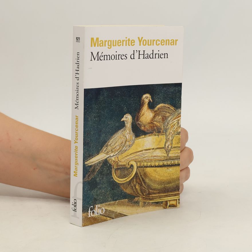 Marguerite Yourcenar Mémoires d'Hadrien / Carnets de notes de \"Mémoires d'Hadrien\"