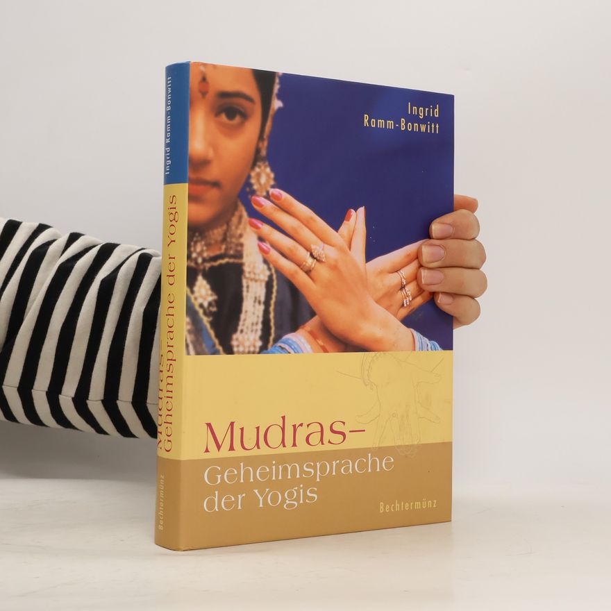 Ingrid Ramm-Bonwitt Mudras - Geheimsprache der Yogis