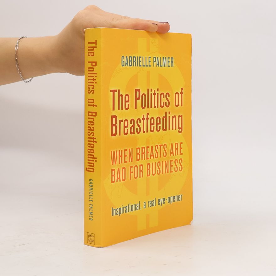 Palmer Gabrielle The Politics of Breastfeeding
