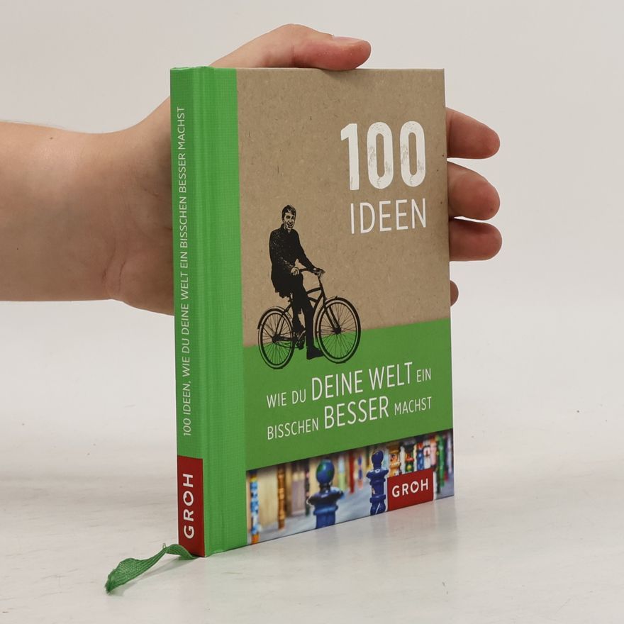 Joachim Groh 100 Ideen, wie du deine Welt ein bisschen besser machst