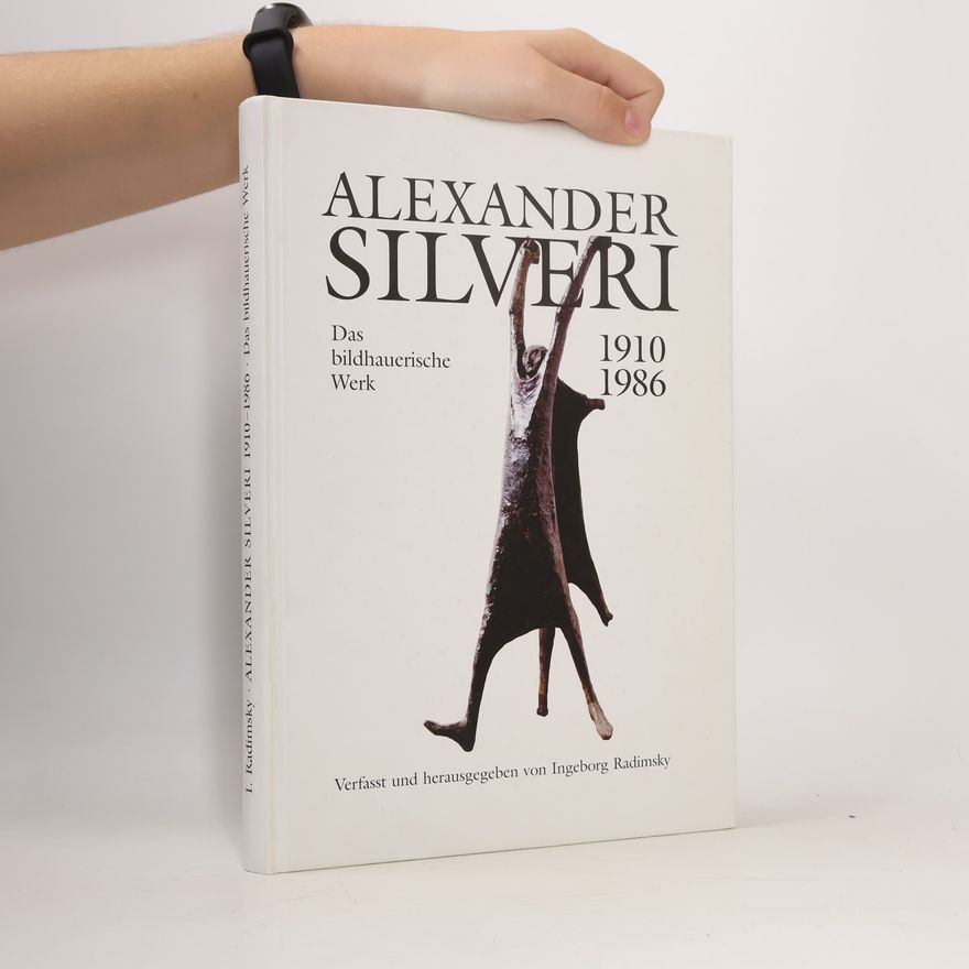 Ingeborg Radimsky Alexander Silveri. Das bildhauerische Werk 1910-1986