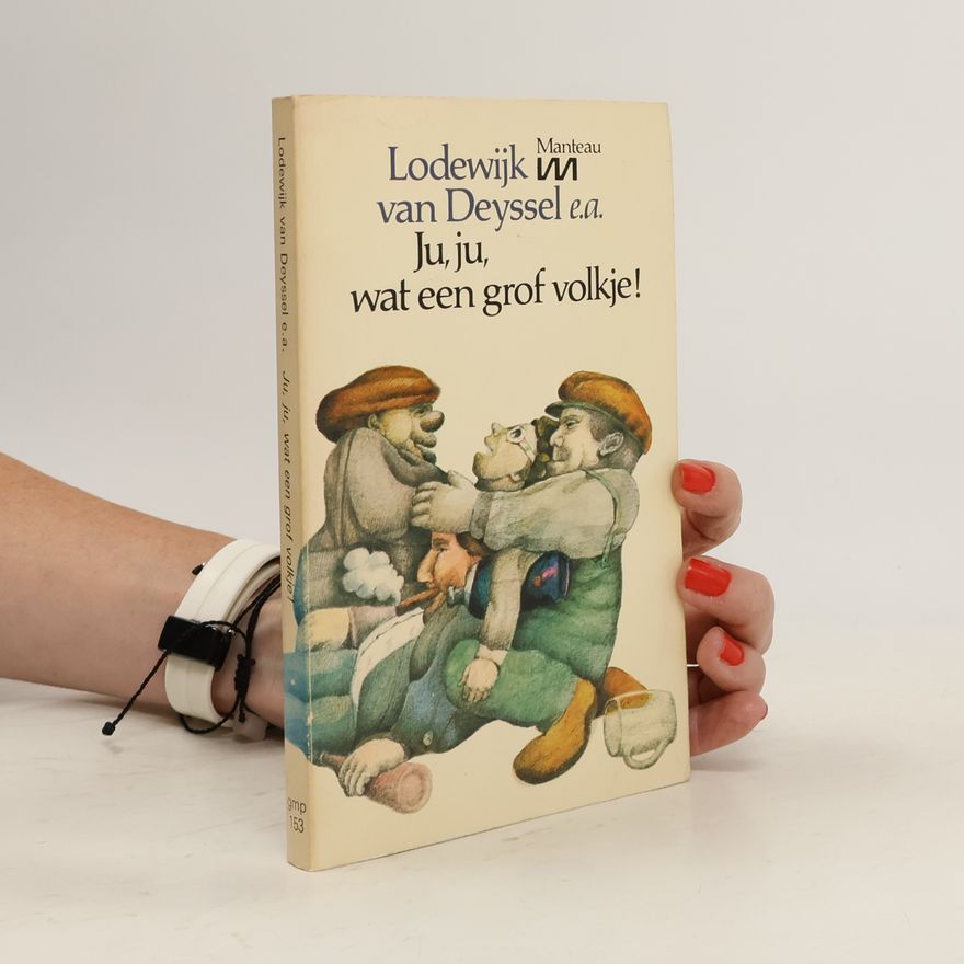 Lodewijk van Deyssel Ju, ju, wat een grof volkje!
