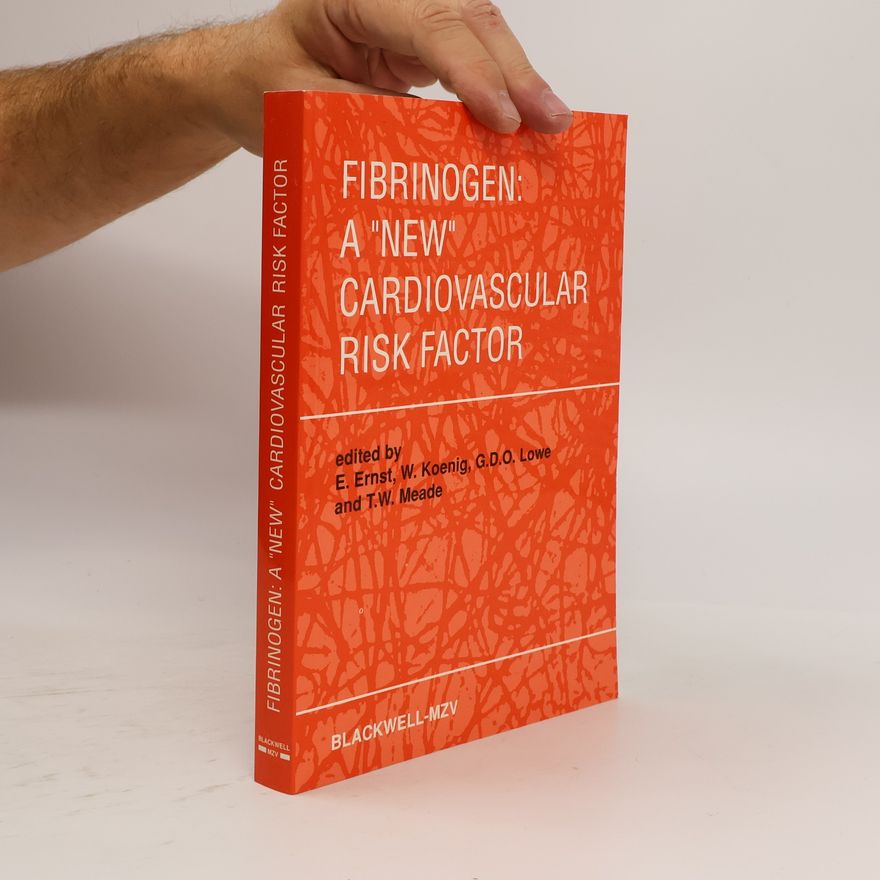 E. Edzard Ernst Fibrinogen : a "new" cardiovascular risk factor