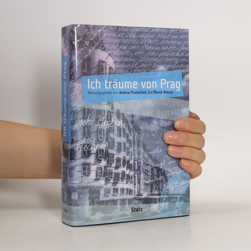 Andrea Fischerová Ich träume von Prag : deutsch-tschechische literarische Grenzgänge