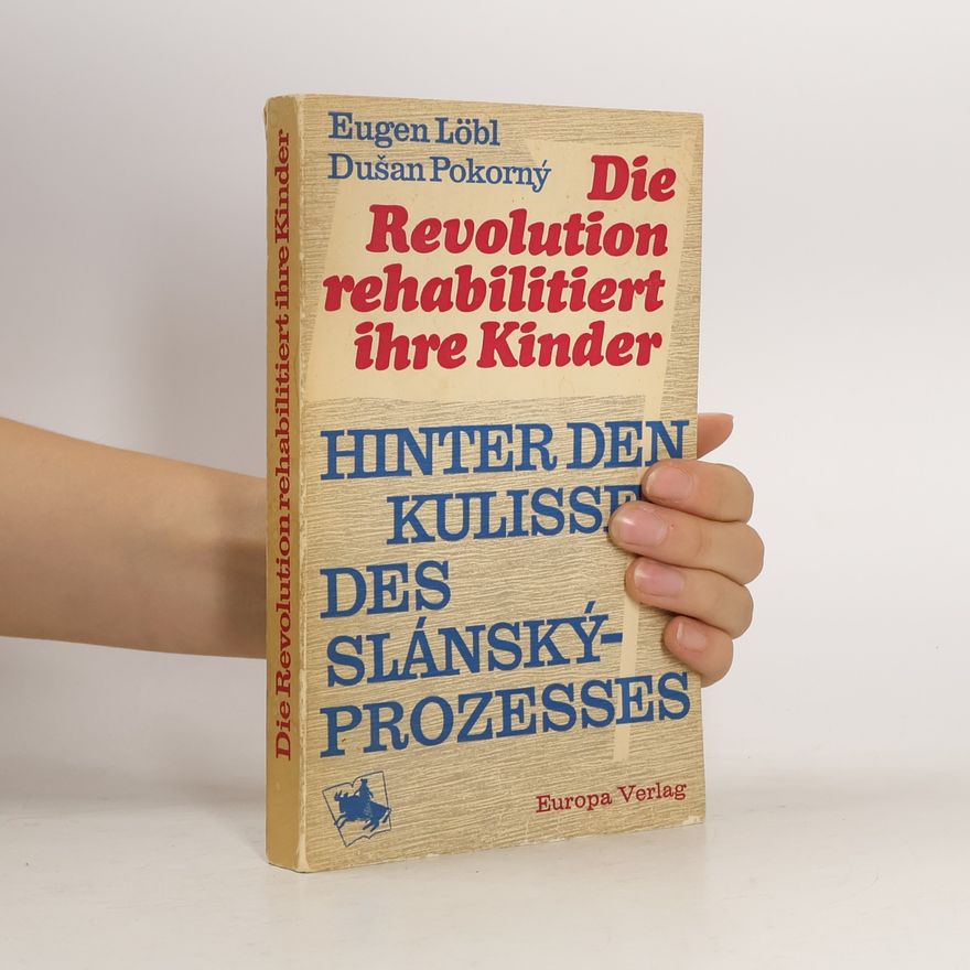 Eugen Löbl Die Revolution rehabilitiert ihre Kinder