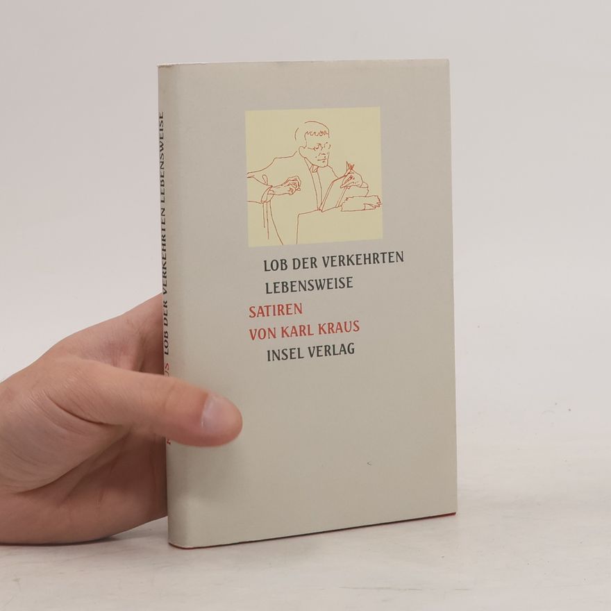 Karl Kraus Lob der verkehrten Lebensweise