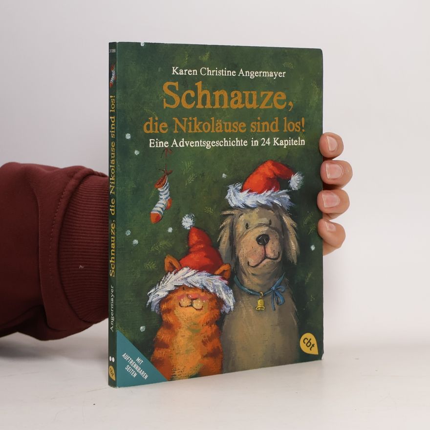 Karen Christine Angermayer Schnauze, die Nikoläuse sind los. Eine Adventsgeschichte in 24 Kapiteln