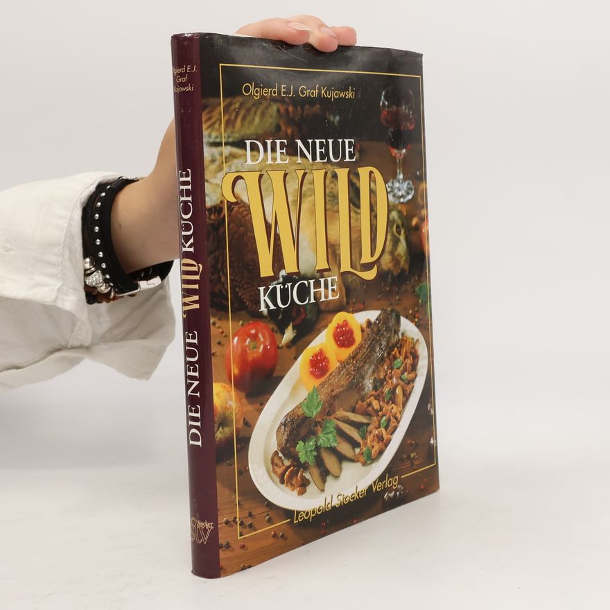 Olgierd Expeditus Johann Graf Kujawski Die neue Wildküche