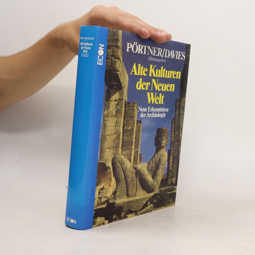 Rudolf Pörtner Alte Kulturen der Neuen Welt