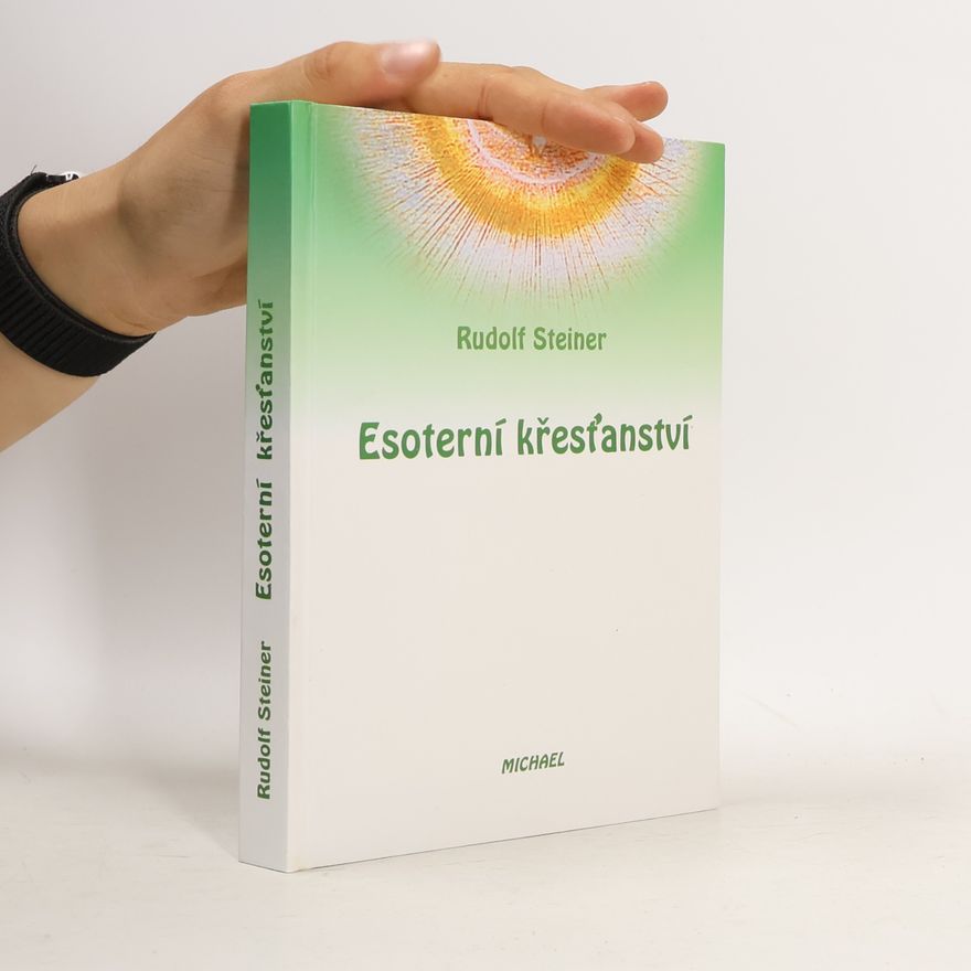 Rudolf Steiner Esoterní křesťanství a duchovní vedení lidstva