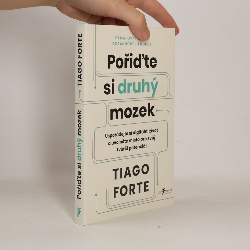 Tiago Forte Pořiďte si druhý mozek