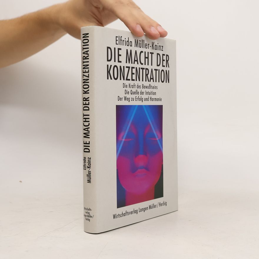Elfrida Müller-Kainz Die Macht der Konzentration