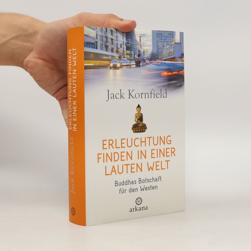 Jack Kornfield Erleuchtung finden in einer lauten Welt