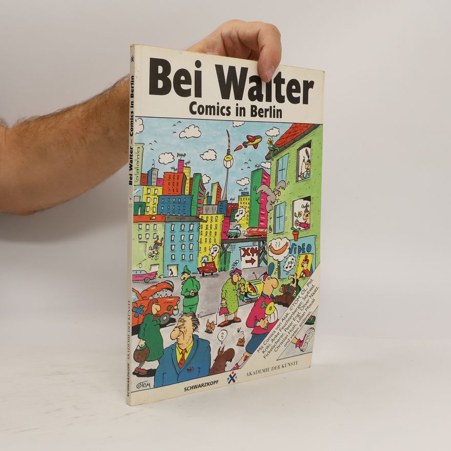 Peter Engl Bei Walter - Comics in Berlin: mit Comics von: Atak ... : [Ausstellung vom 4. März bis 30. April 1994, Akademie der Künste, Berlin]