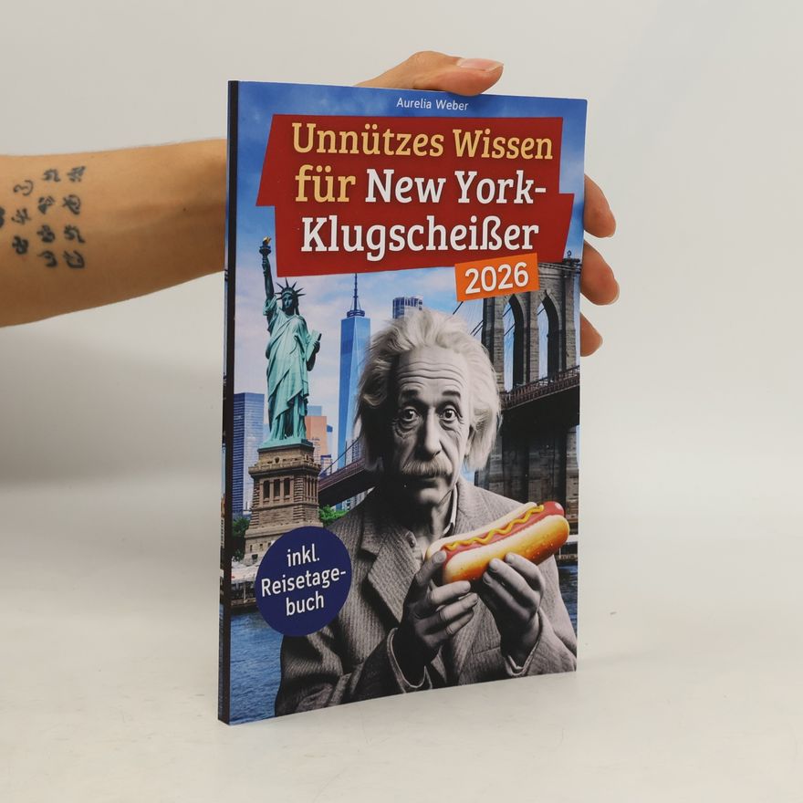 Aurelia Weber Wissen über New York: Unnützes Wissen für New York-Klugscheißer