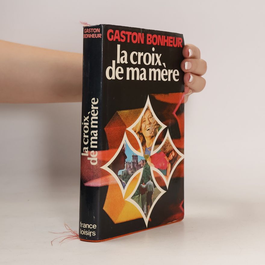 Gaston Bonheur La croix de ma mère