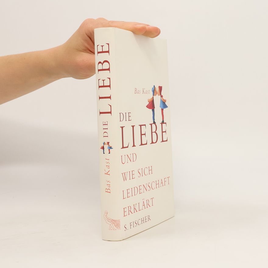 Bas Kast Die Liebe und wie sich Leidenschaft erklärt