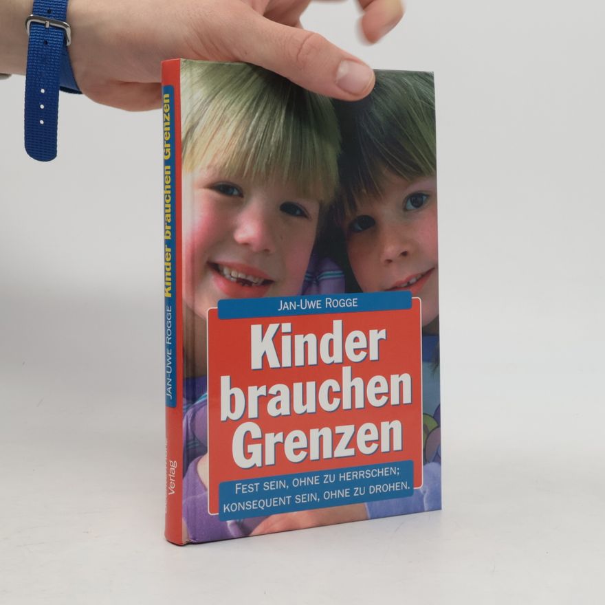 Jan-Uwe Rogge Kinder brauchen Grenzen