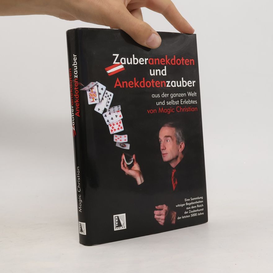 Magic Christian Zauberanekdoten und Anekdotenzauber aus der ganzen Welt und selbst Erlebtes : eine Sammlung witziger Begebenheiten aus dem Reich der Zauberkunst der letzten 5000 Jahre