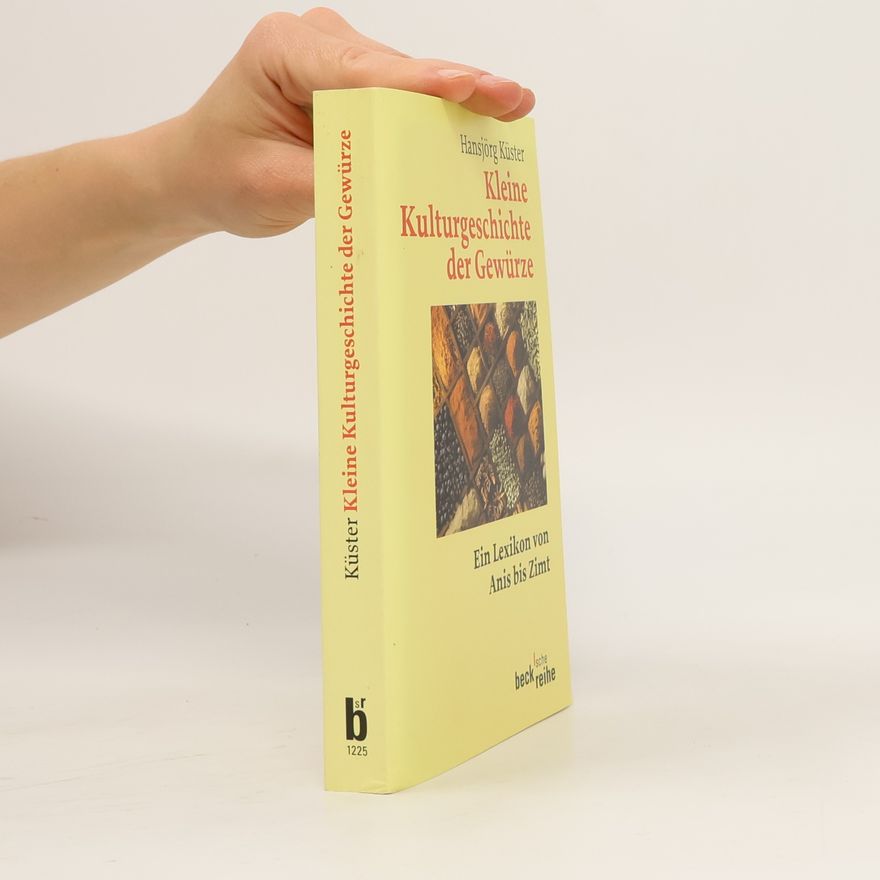 Hansjörg Küster Kleine Kulturgeschichte der Gewürze
