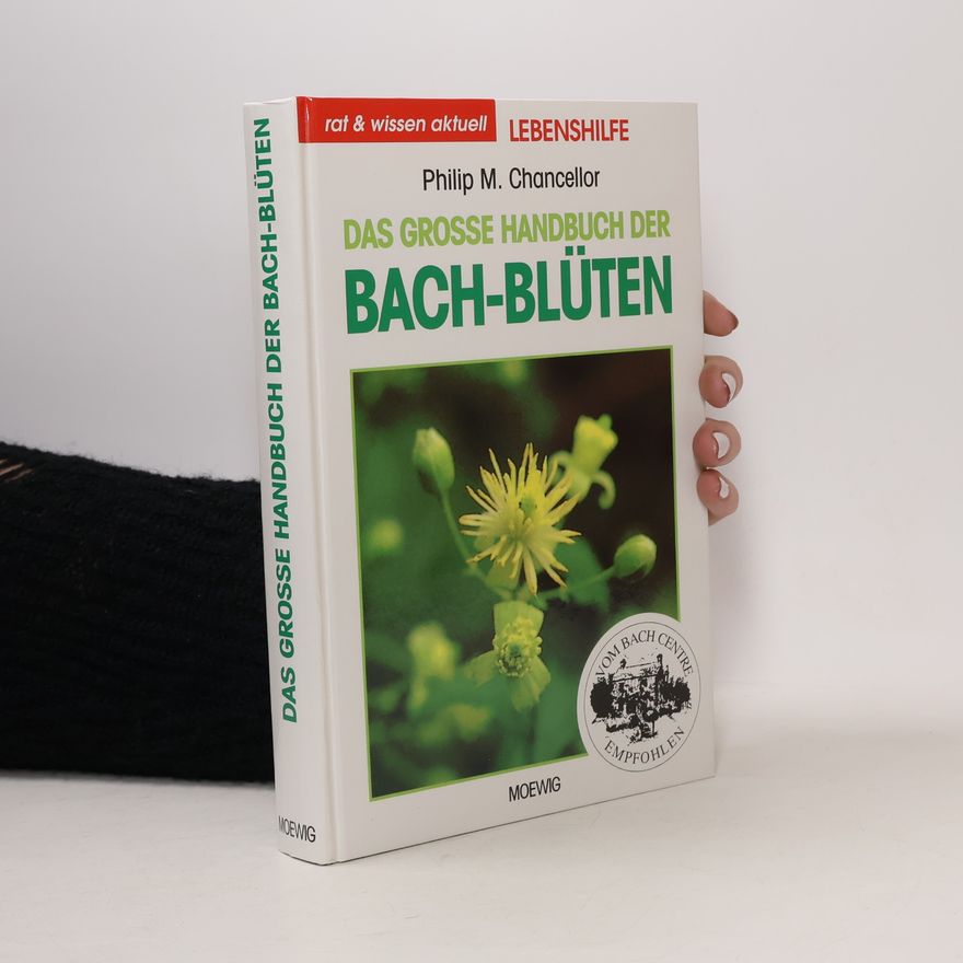 Philip M. Chancellor Das grosse Handbuch der Bach-Blüten