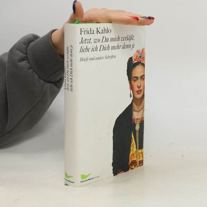 Frida Kahlo Jetzt, wo Du mich verlässt, liebe ich Dich mehr denn je