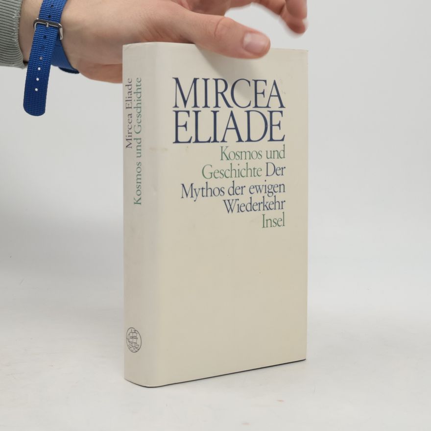 Mircea Eliade Kosmos und Geschichte