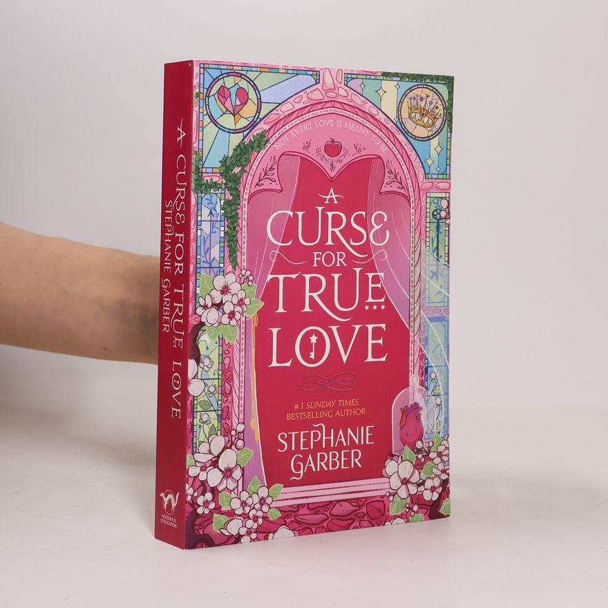 Stephanie Garberová A Curse For True Love: the thrilling final book in the Once Upon a Broken Heart series
