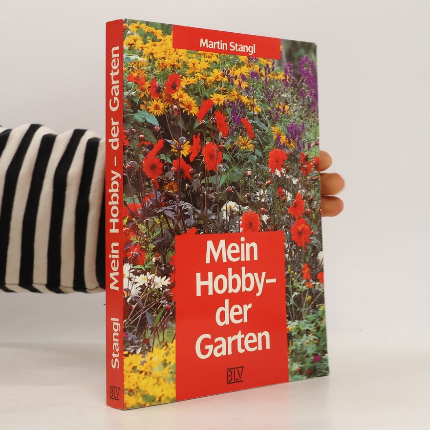Martin Stangl Mein Hobby - der Garten