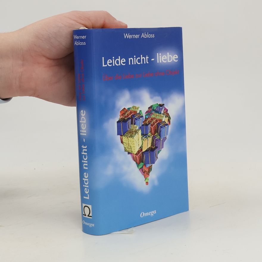 Werner Ablass Leide nicht - liebe