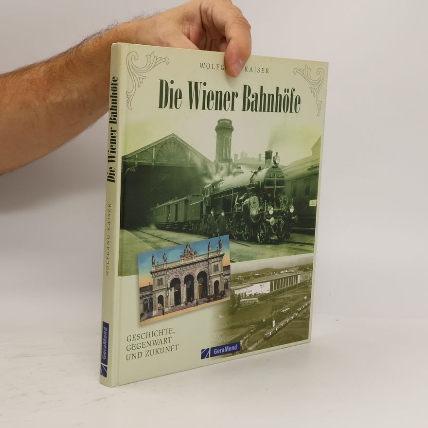 Wolfgang Kaiser Die Wiener Bahnhöfe
