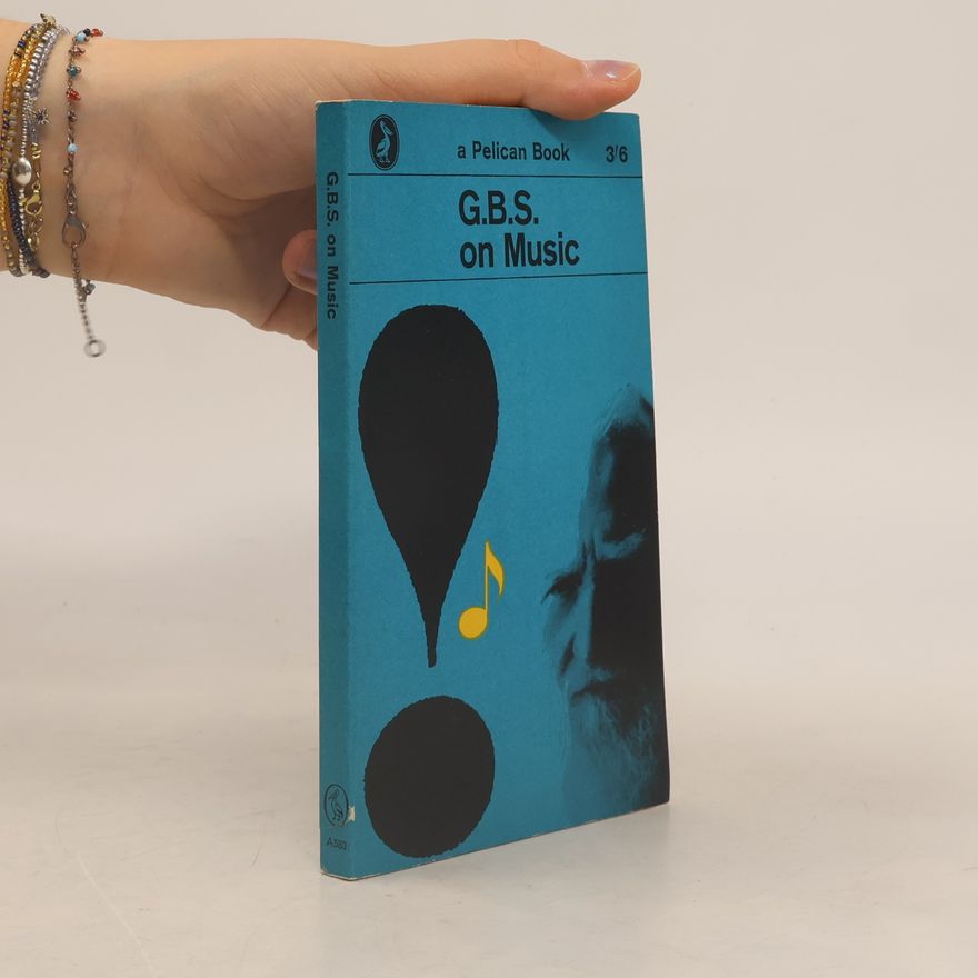 George B. Shaw G.B.S. on Music