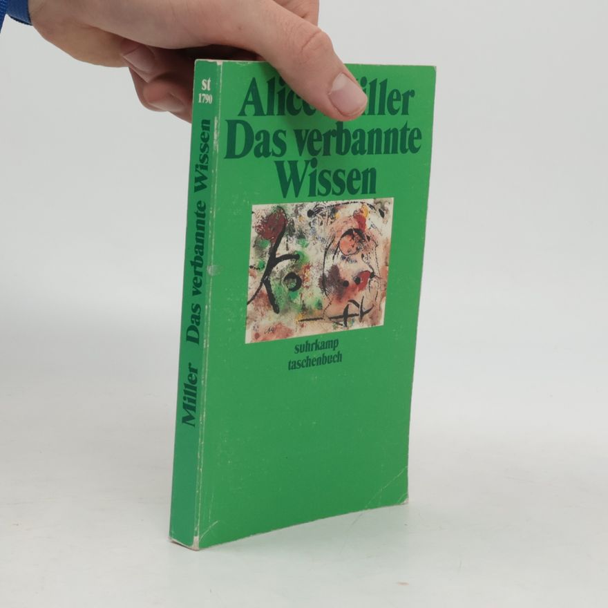 Alice Miller Das verbannte Wissen