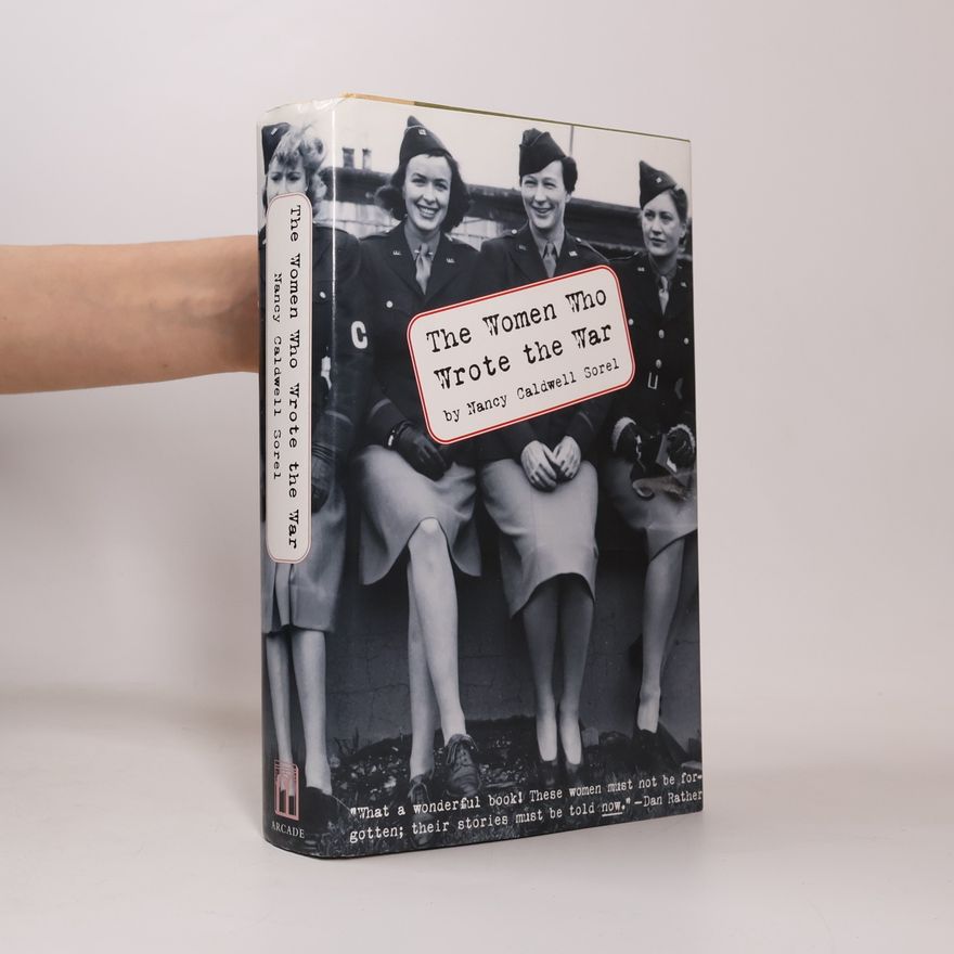 Nancy Caldwell Sorel The Women Who Wrote the War