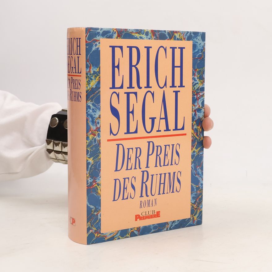 Erich Segal Der Preis des Ruhms