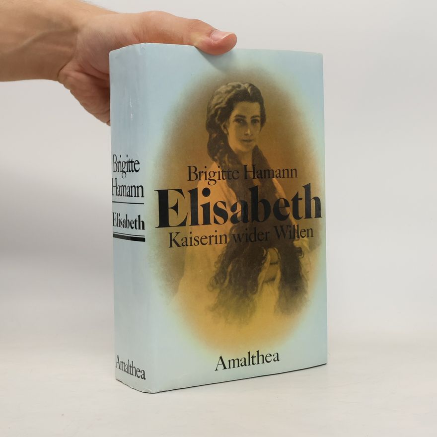 Brigitte Hamannová Elisabeth: Kaiserin wider Willen