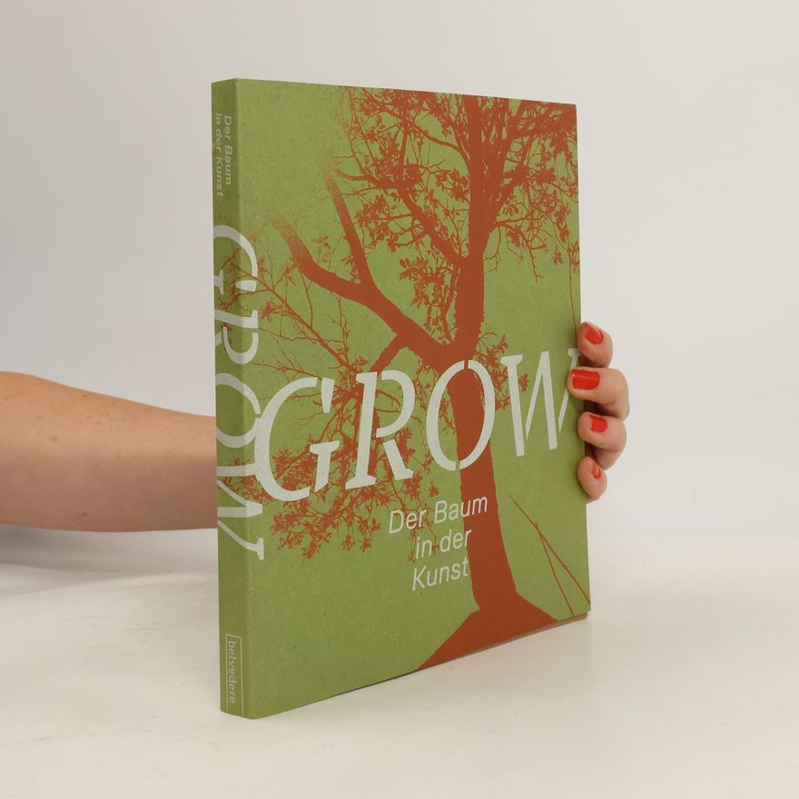 Autorenkollektiv Grow. Der Baum in der Kunst