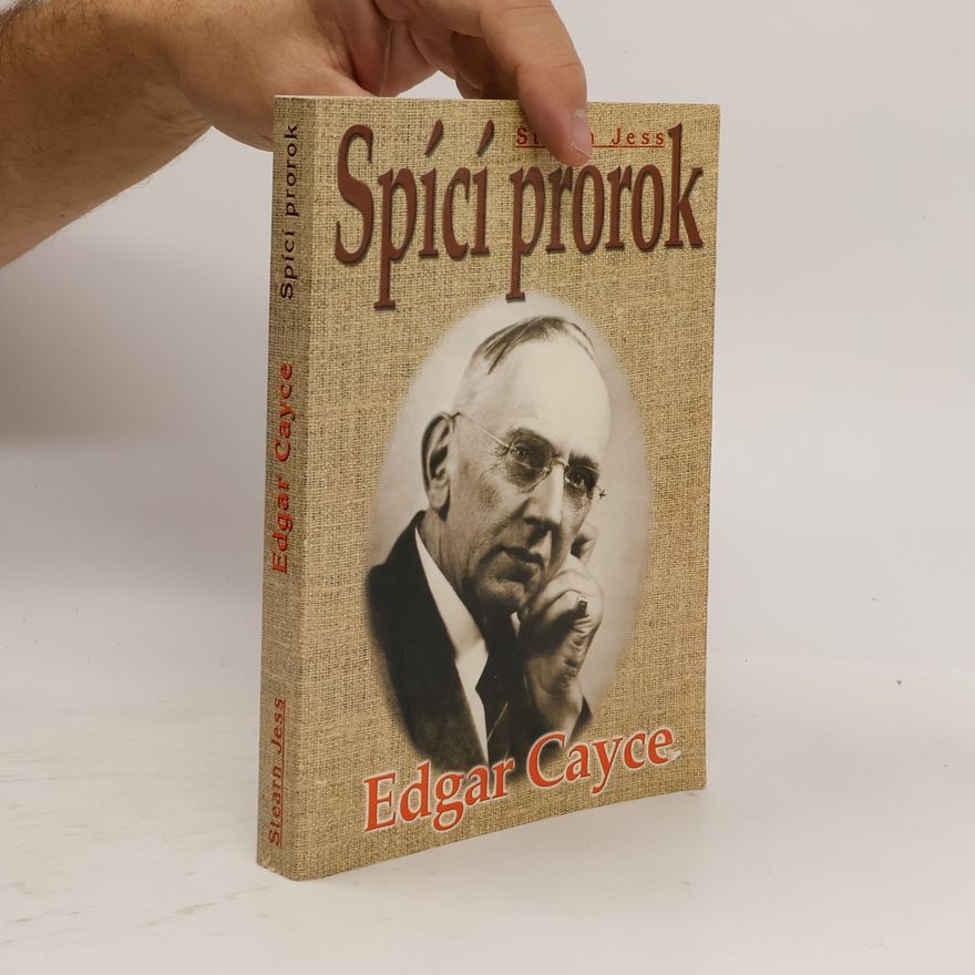 Jess Stearn Edgar Cayce. Spící prorok