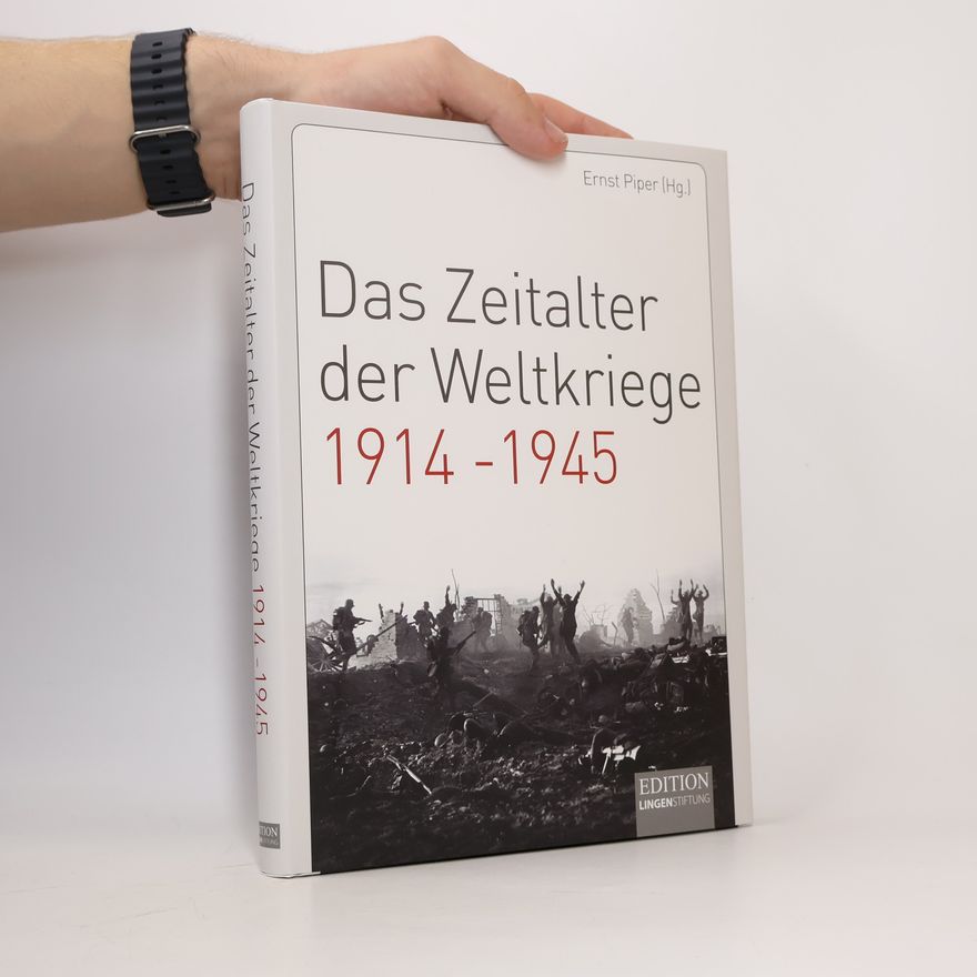 Ernst Piper Das Zeitalter der Weltkriege 1914-1945