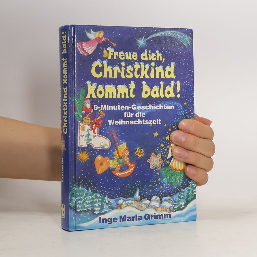 Inge Maria Grimm Freue dich, Christkind kommt bald!