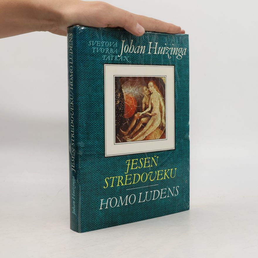 Johan Huizinga Jeseň stredoveku. Homo ludens