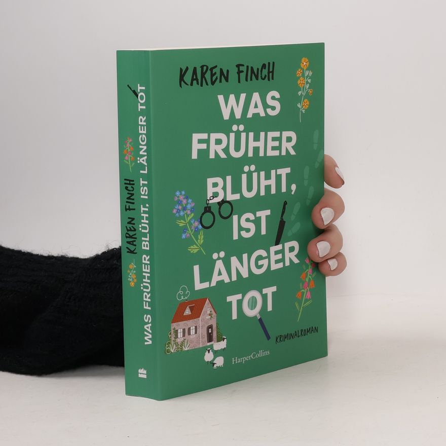 Karen Finch Was früher blüht, ist länger tot
