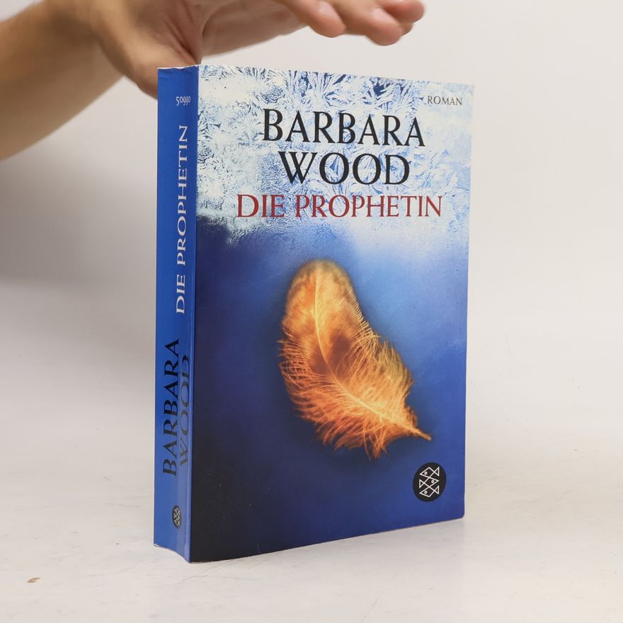 Barbara Wood Die Prophetin