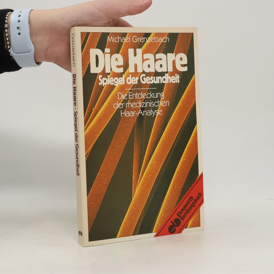 Michael A. Grenzebach Die Haare - Spiegel der Gesundheit