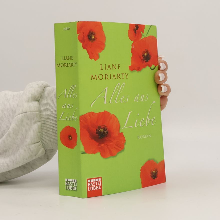 Liane Moriarty Alles aus Liebe