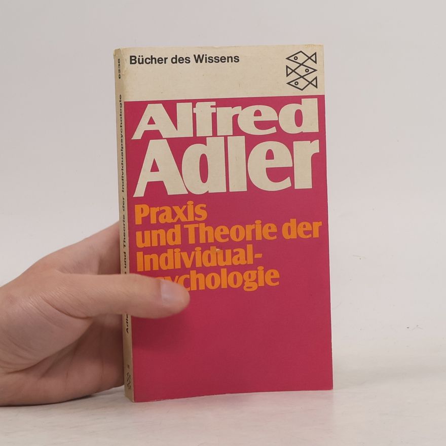 Alfred Adler Praxis und Theorie der Individualpsychologie