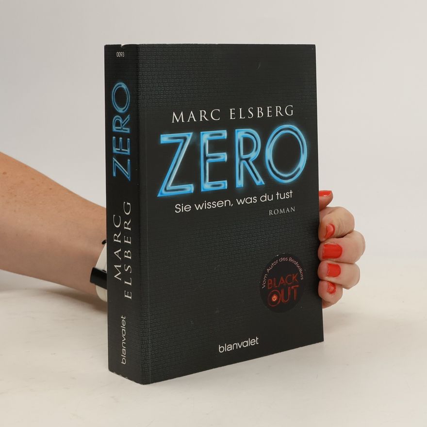 Marc Elsberg Zero. Sie wissen, was du tust